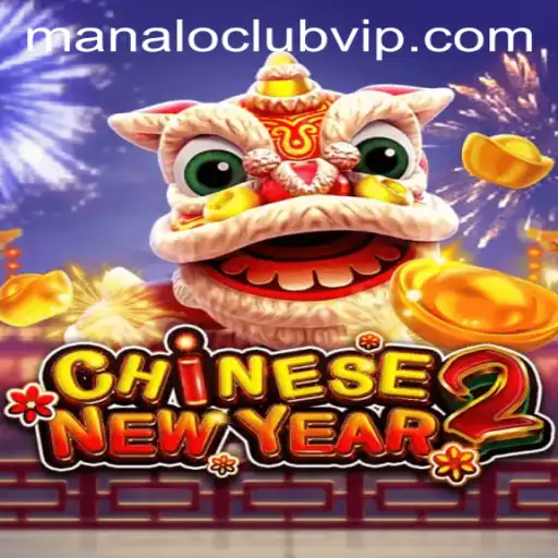 Discover the Excitement of CHINESENEWYEAR2 with manaloclub