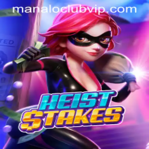 HeistStakes: The Thrilling World of Manaloclub's Latest Game