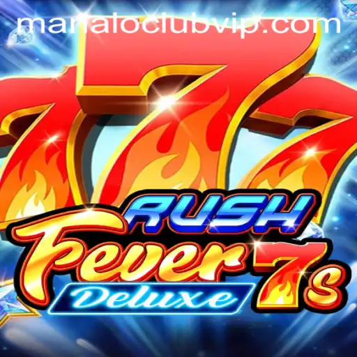 RushFever7sDeluxe: Immerse Yourself in the Exciting World of Manaloclub's Latest Game